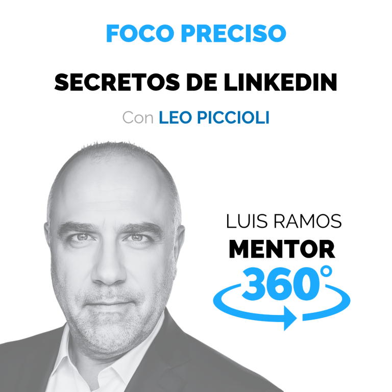 Secretos de LinkedIn: foco preciso, con Leo Piccioli — MENTOR360