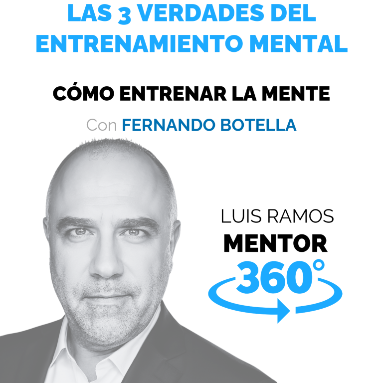 Las tres verdades del entrenamiento mental, con Fernando Botella — MENTOR360