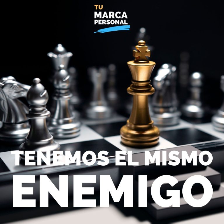 Tú y yo tenemos el mismo enemigo — Tu Marca Personal
