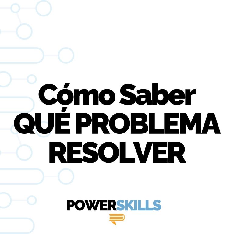 Cómo saber qué problema resolver — PowerSkills