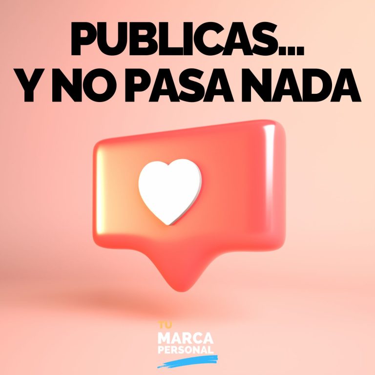 Publicas y no pasa nada — Tu Marca Personal
