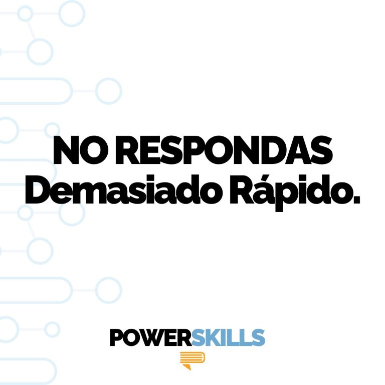 No responder demasiado rápido — PowerSkills