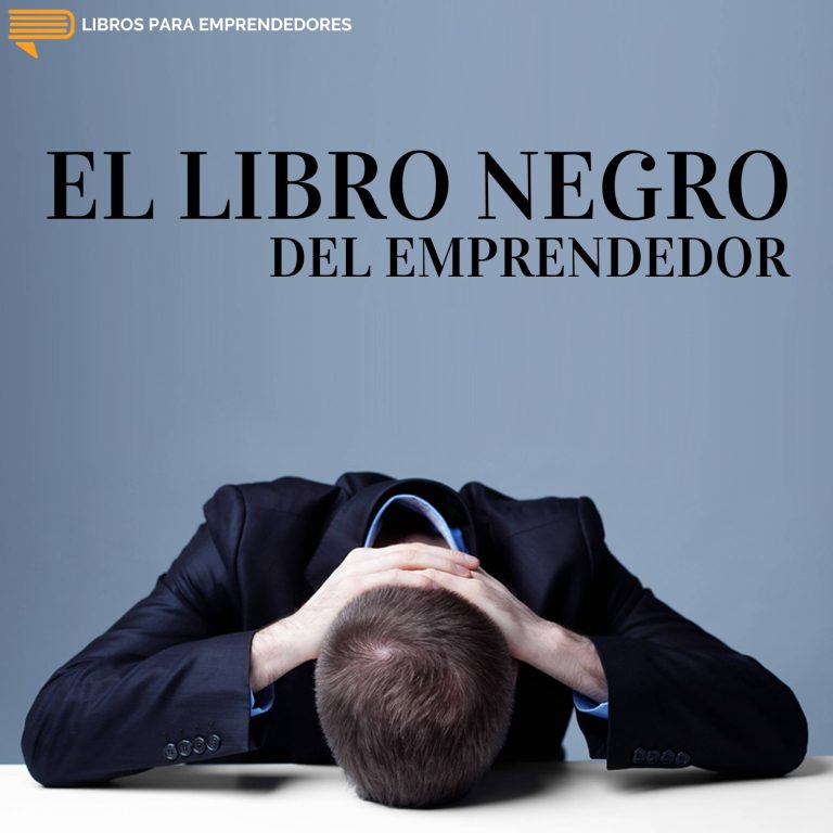 El Libro Negro del Emprendedor, de Fernando Trías de Bes — resumen en Libros para Emprendedores