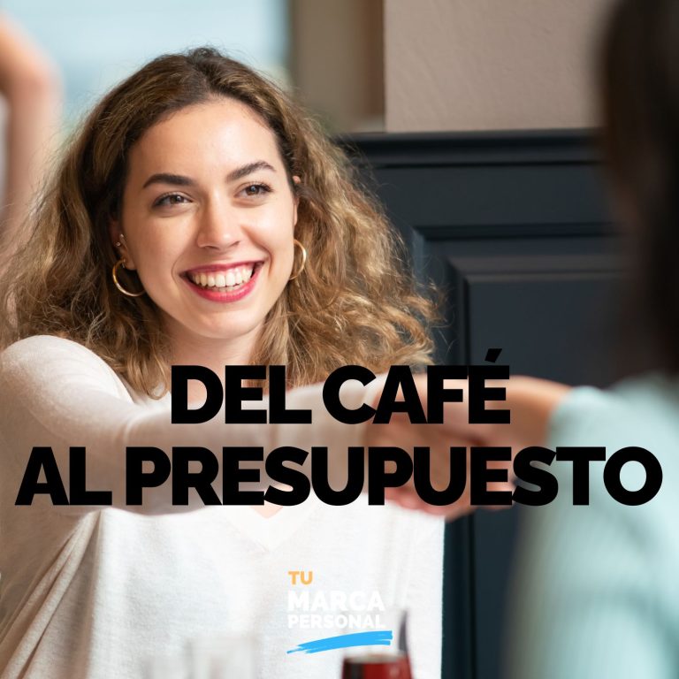 Del café al presupuesto que te firman — Tu Marca Personal